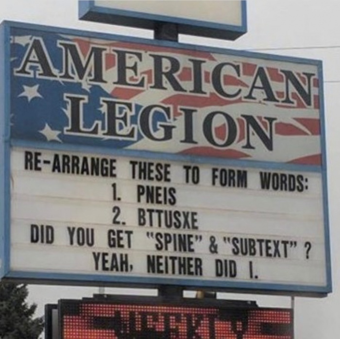 memes - billboard - American Legion ReArrange These To Form Words 1 Pneis 2. Bttusxe Did You Get "Spine" & "Subtext" ? Yeah, Neither Did I.