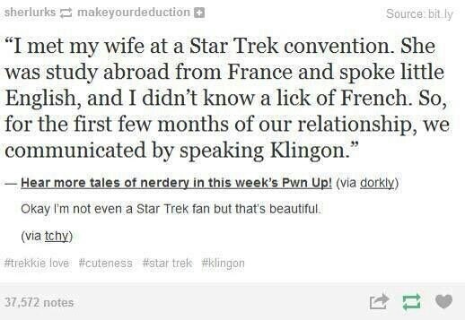 memes - document - sherlurksmakeyourdeduction Sourcebit.ly I met my wife at a Star Trek convention. She was study abroad from France and spoke little English, and I didn't know a lick of French. So, for the first few months of our relationship, we communi