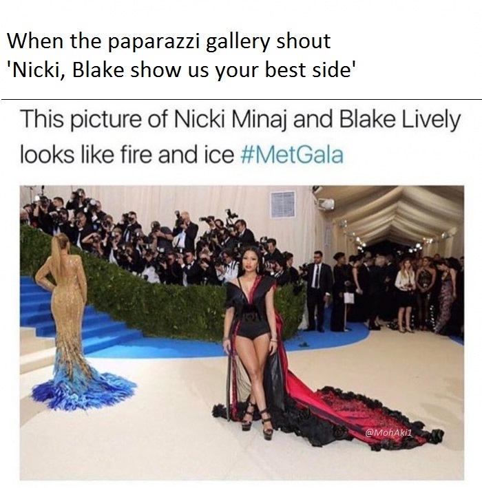 meme - blake lively nicki minaj met gala - When the paparazzi gallery shout 'Nicki, Blake show us your best side' This picture of Nicki Minaj and Blake Lively looks fire and ice