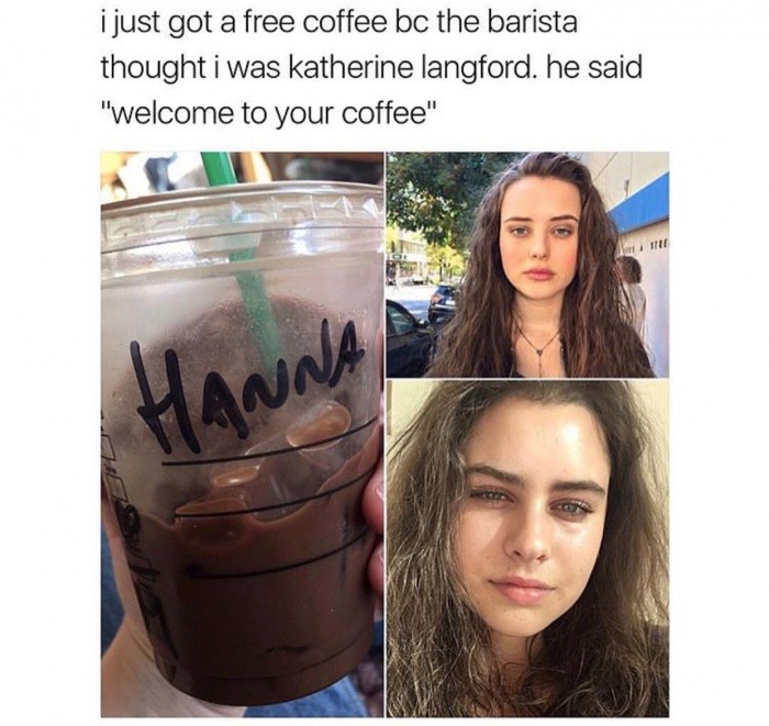 meme - barista memes - i just got a free coffee bc the barista thought i was katherine langford. he said "welcome to your coffee"
