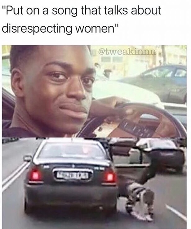 meme - bible meme history - "Put on a song that talks about disrespecting women"