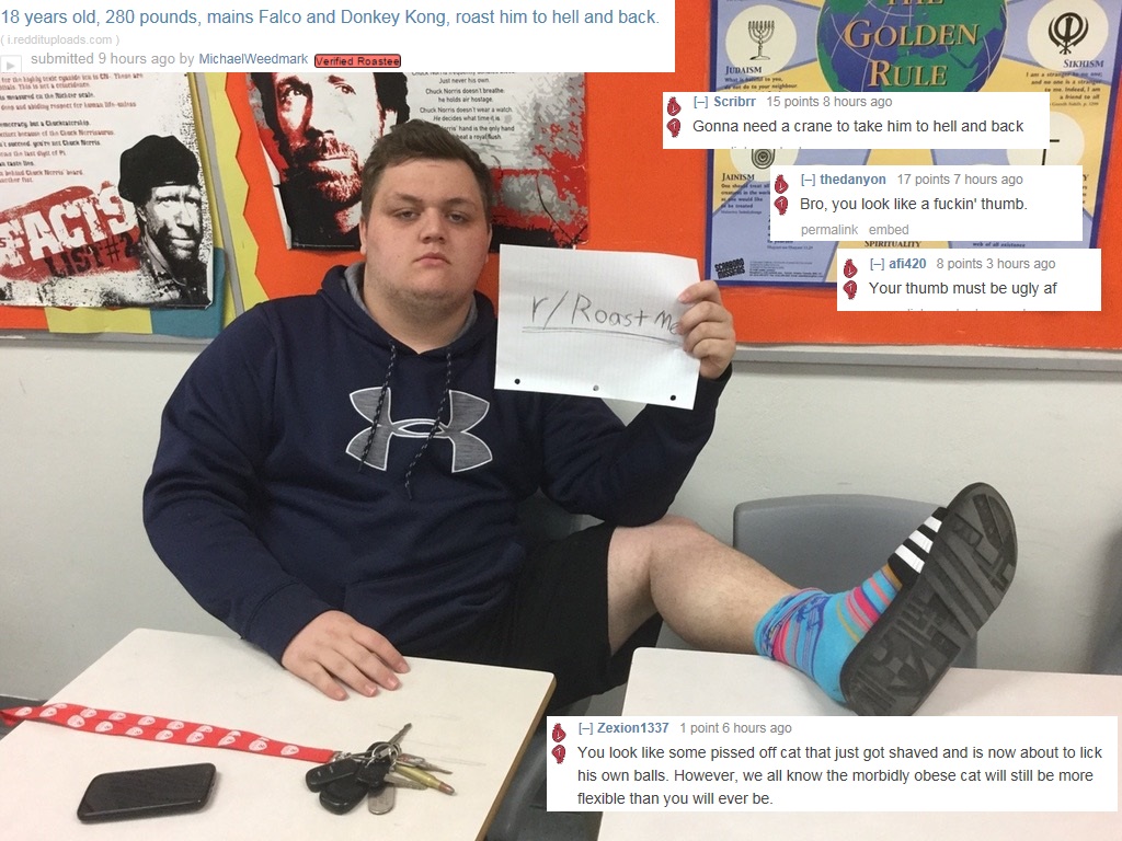 meme - communication - 18 years old, 280 pounds, mains Falco and Donkey Kong, roast him to hell and back i.reddituploads.com submitted 9 hours ago by MichaelWeedmark Verified Roastee Golden Sikhism Ny Chuck Nordost breathe Judaism Rule Scribr 15 points 8 
