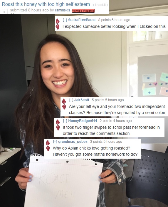 memes - asian roasts memes - Roast this honey with too high self esteem i.redd.it submitted 8 hours ago by ramiriskis Verified Roastee b SuckaFreeBaust 8 points 6 hours ago @ I expected someone better looking when I clicked on this 6 Jak Scott 5 points 5 