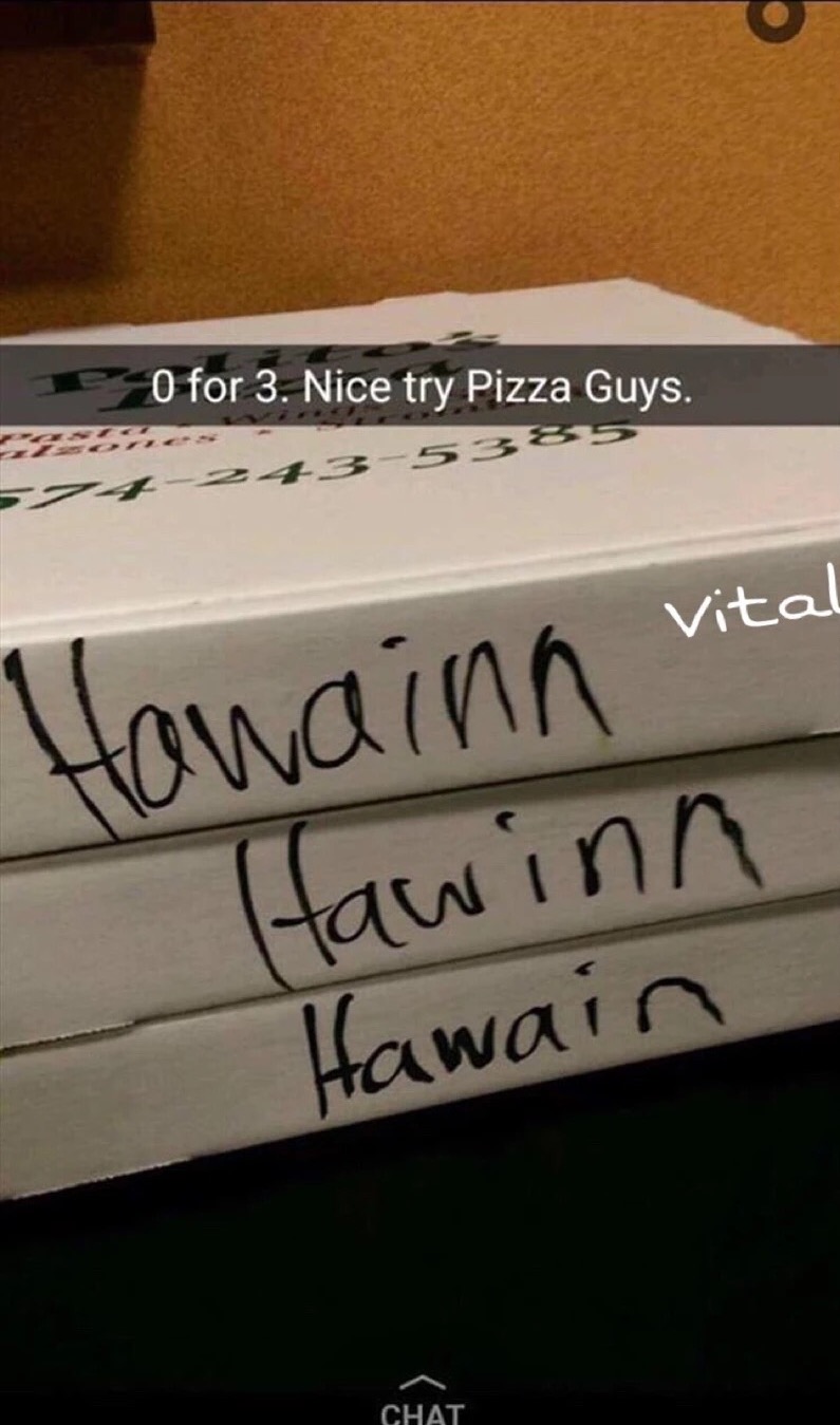 writing - P O for 3. Nice try Pizza Guys. Howainn vital Hawinn Hawain Chat