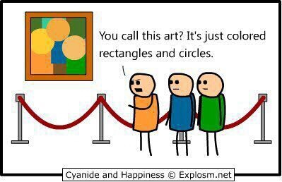 cyanide and happiness meta - You call this art? It's just colored rectangles and circles. # It Cyanide and Happiness Explosm.net