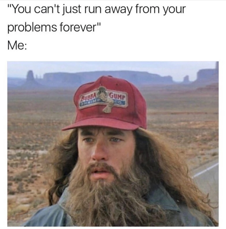 running forrest gump - "You can't just run away from your problems forever" Me Gump Cos