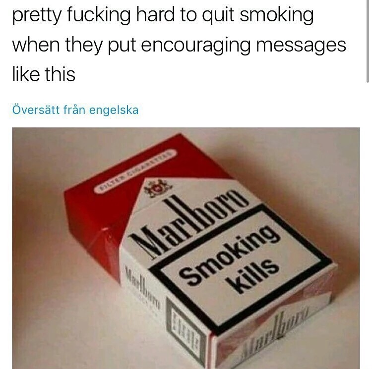 smoking encouraging messages - pretty fucking hard to quit smoking when they put encouraging messages this verstt frn engelska Marlboro Smoking kills