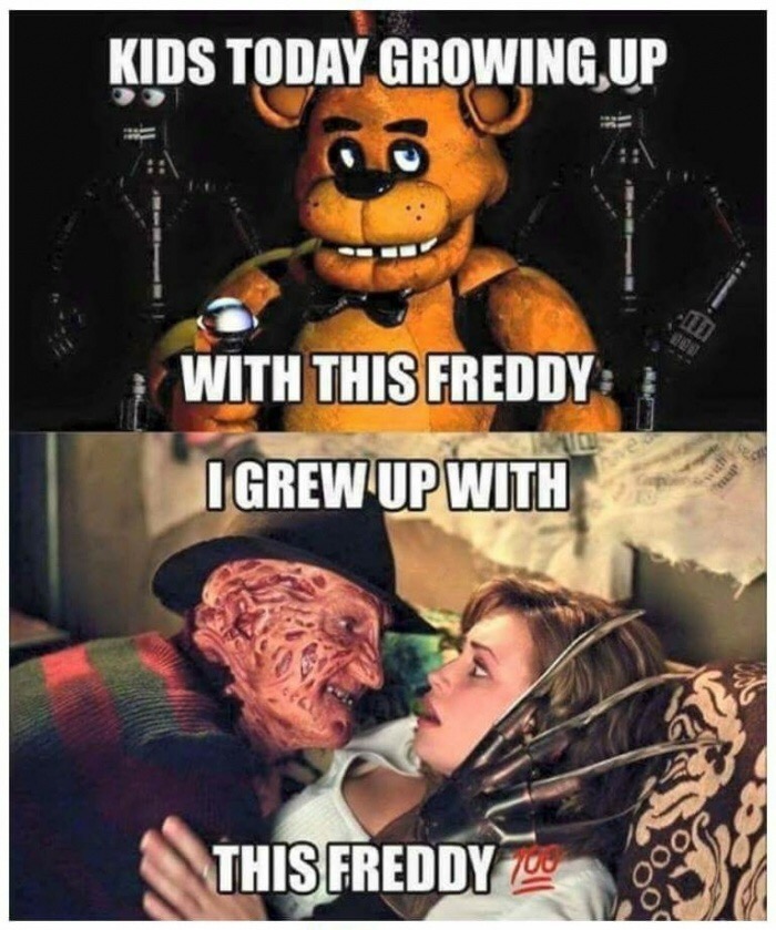 memes - funny memes - Kids Today Growing Up With This Freddy I Grew Up With This Freddy