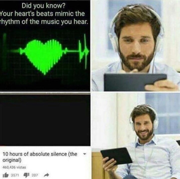 memes - suicide memes - Did you know? Your heart's beats mimic the Whythm of the music you hear. 10 hours of absolute silence the original 460,436 vistas ib 3571 41 207
