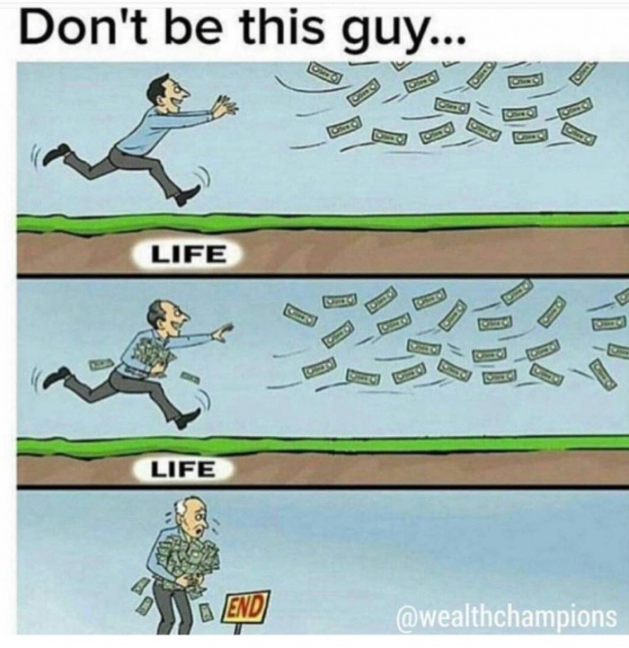 memes - chasing money life - Don't be this guy... Life Life Life
