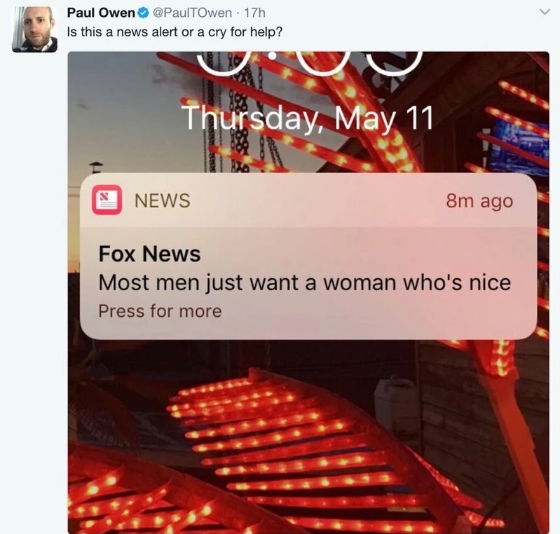 memes - website - Paul Owen 17h Is this a news alert or a cry for help? Thursday, May 11 E News 8m ago Fox News Most men just want a woman who's nice Press for more