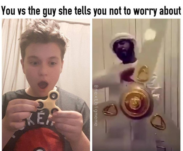 memes - guy she says not to worry - You vs the guy she tells you not to worry about bigmeme