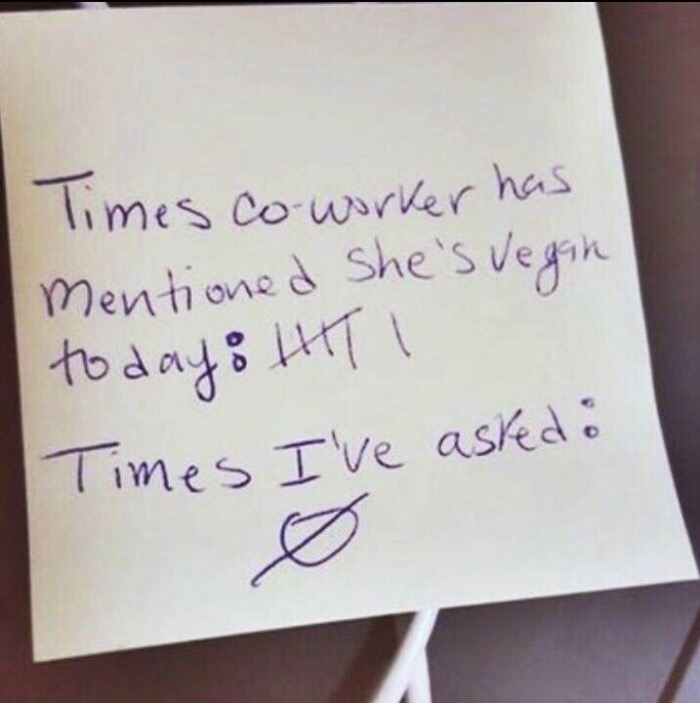 handwriting - Times coworker has Mentioned she's Vegan today 11 Times I've askedo