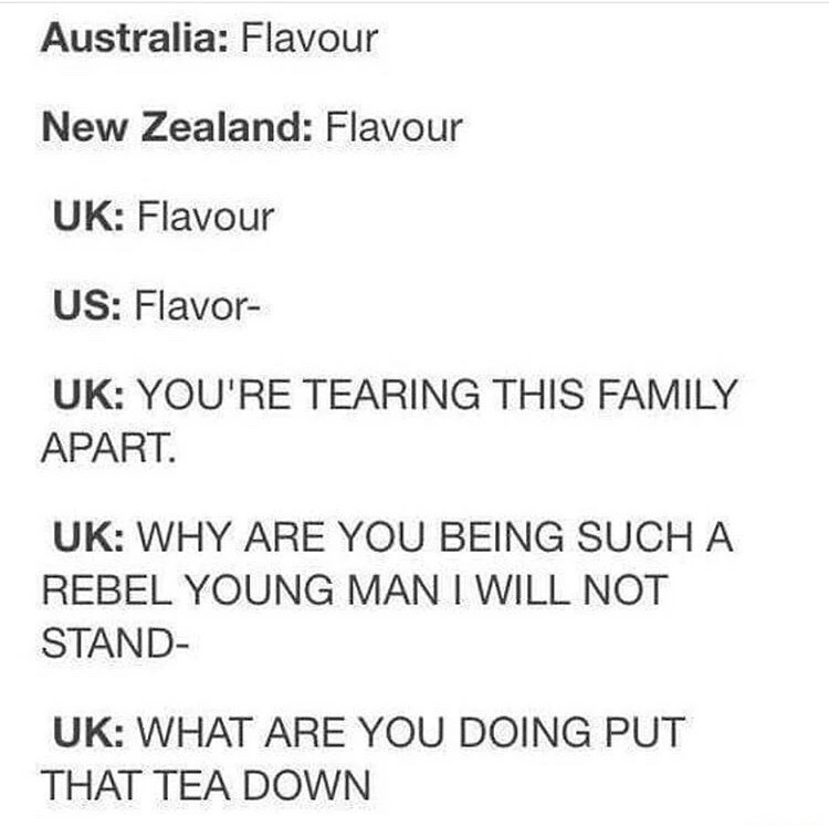 document - Australia Flavour New Zealand Flavour Uk Flavour Us Flavor Uk You'Re Tearing This Family Apart. Uk Why Are You Being Such A Rebel Young Man I Will Not Stand Uk What Are You Doing Put That Tea Down