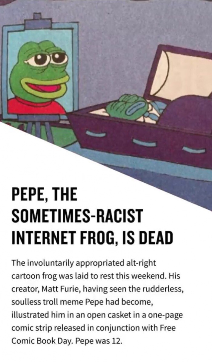 amnesty international - Pepe, The SometimesRacist Internet Frog, Is Dead The involuntarily appropriated altright cartoon frog was laid to rest this weekend. His creator, Matt Furie, having seen the rudderless, soulless troll meme Pepe had become, illustra