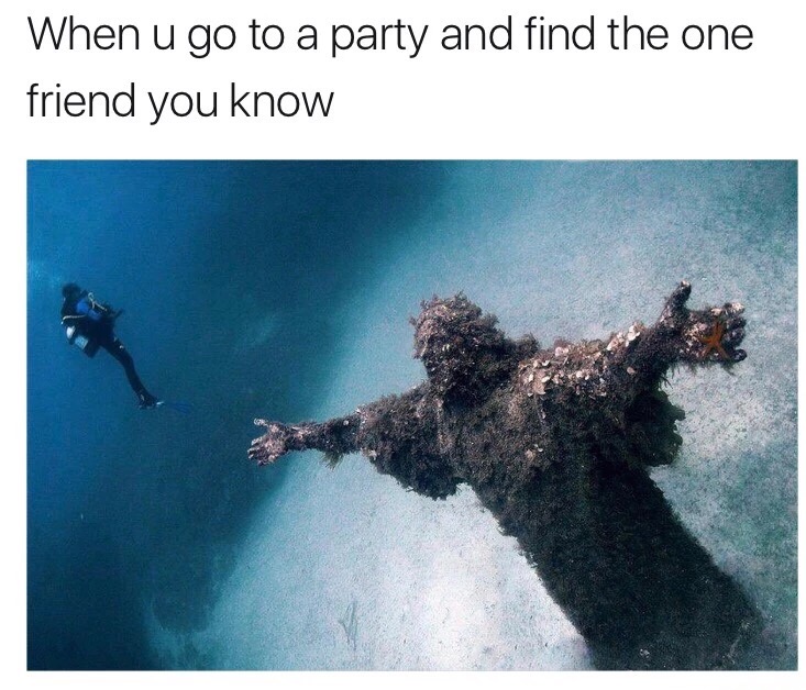 abandoned statue underwater - When u go to a party and find the one friend you know