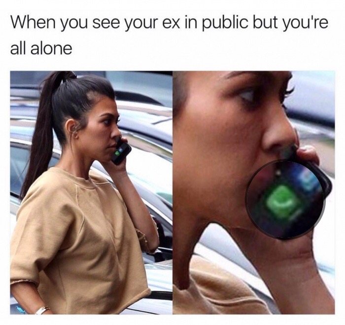 breakup meme - When you see your ex in public but you're all alone