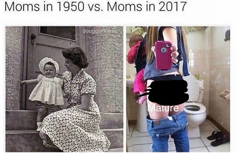 2017 thots - Moms in 1950 vs. Moms in 2017 douggieno lature
