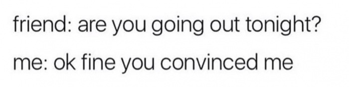 calligraphy - friend are you going out tonight? me ok fine you convinced me