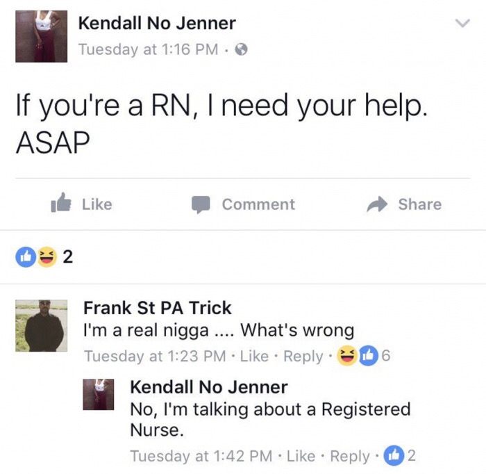 if you are a rn - Kendall No Jenner Tuesday at If you're a Rn, I need your help. Asap Comment 2 Frank St Pa Trick I'm a real nigga .... What's wrong Tuesday at . 6 Kendall No Jenner No, I'm talking about a Registered Nurse. Tuesday at . 2