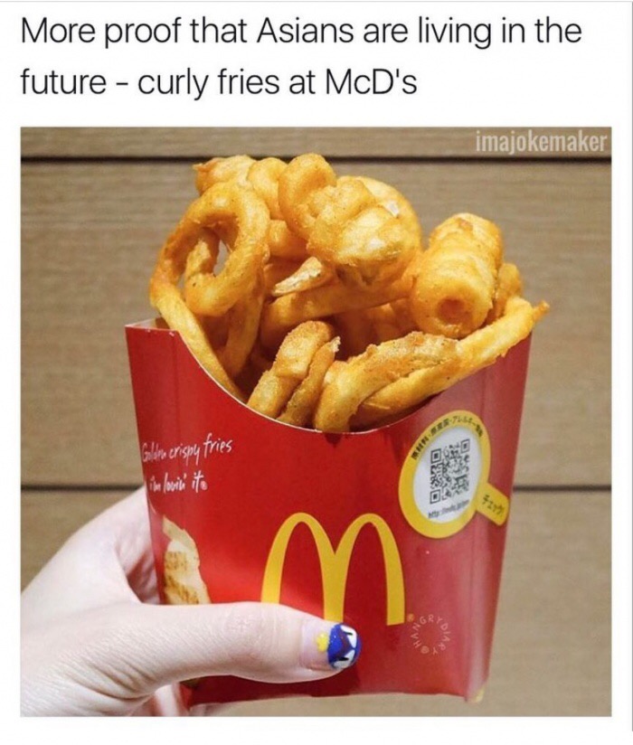 future fries - More proof that Asians are living in the future curly fries at McD's imajokemaker Geen erispy fries in lovin ito