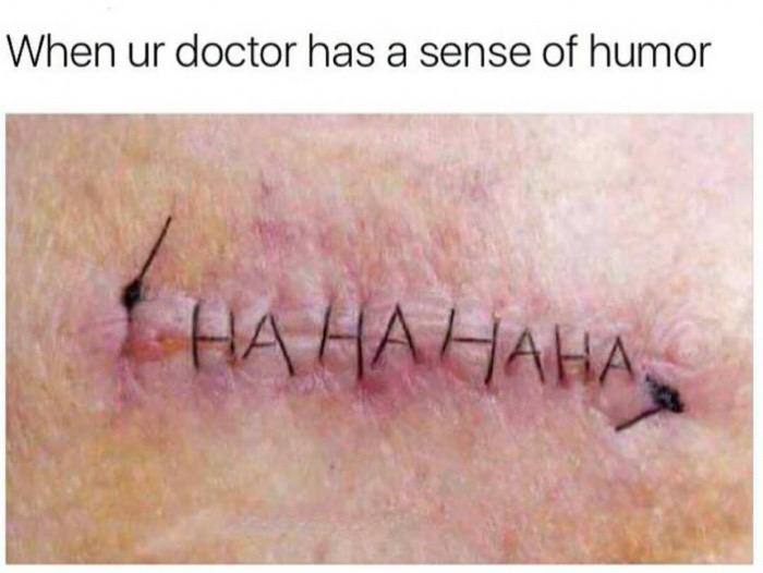 memes - your doctor has a sense of humor - When ur doctor has a sense of humor ,