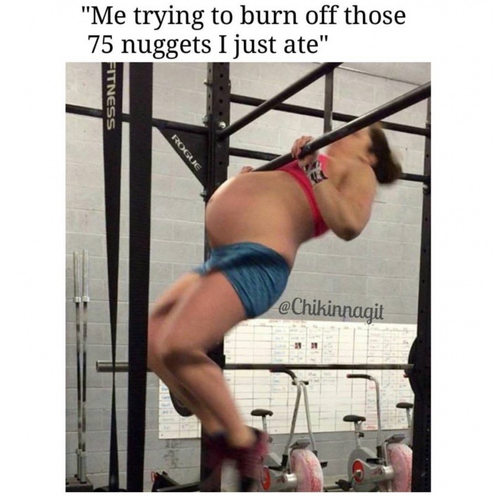 memes - shoulder - "Me trying to burn off those 75 nuggets I just ate" Fitness