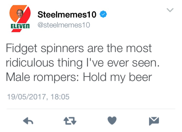 memes - number - Steelmemes10 10 Eleven Fidget spinners are the most ridiculous thing I've ever seen. Male rompers Hold my beer 19052017,