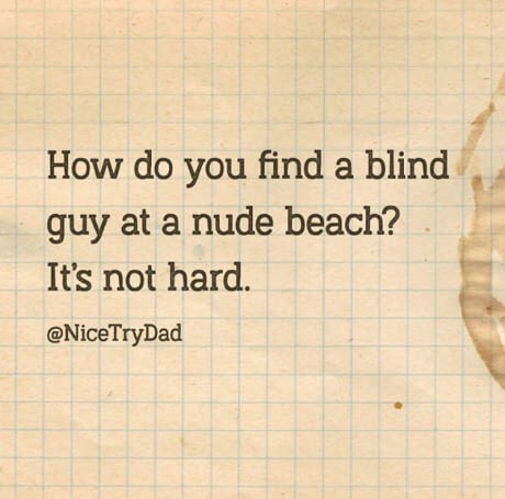 memes - handwriting - How do you find a blind guy at a nude beach? . It's not hard.