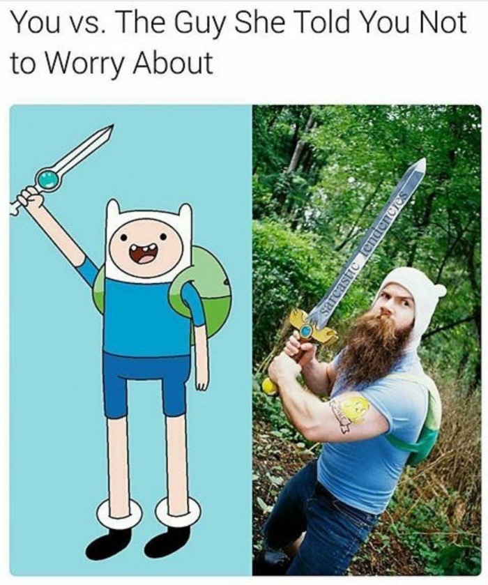 memes - rick and morty ironic meme - You vs. The Guy She Told You Not to Worry About sarcastic tendencies