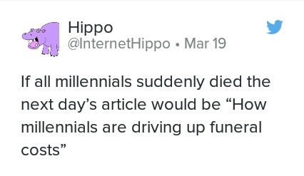 memes - rape victim blaming tweets - Hippo . Mar 19 If all millennials suddenly died the next day's article would be "How millennials are driving up funeral costs"