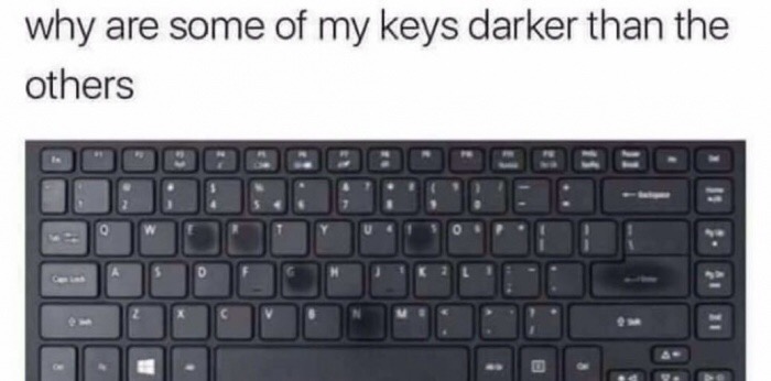 memes - take a screenshot on hp laptop - why are some of my keys darker than the others