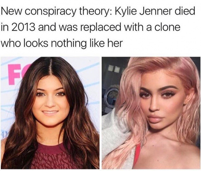 memes - kylie jenner illuminati - New conspiracy theory Kylie Jenner died in 2013 and was replaced with a clone who looks nothing her