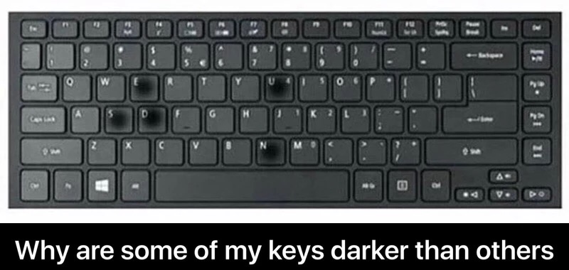 memes - send nudes keyboard meme - Why are some of my keys darker than others