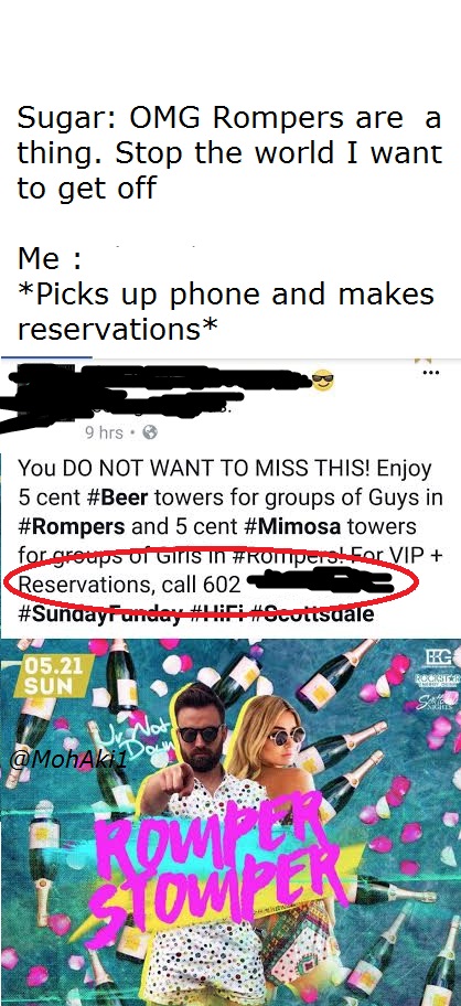 memes - poster - Sugar Omg Rompers are a thing. Stop the world I want to get off Me Picks up phone and makes reservations 9 hrs. You Do Not Want To Miss This! Enjoy 5 cent towers for groups of Guys in and 5 cent towers for groups of Gis in . For Vip Reser