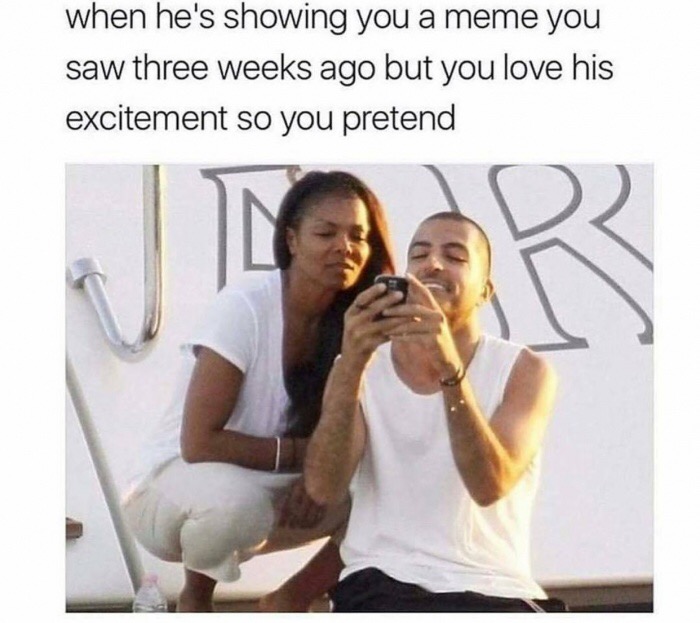 memes - he got a big dick - when he's showing you a meme you saw three weeks ago but you love his excitement so you pretend