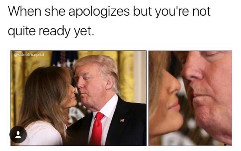 memes - girl apologizes meme - When she apologizes but you're not quite ready yet.