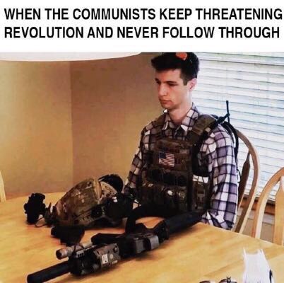 communists keep threatening revolution but never follow through - When The Communists Keep Threatening Revolution And Never Through