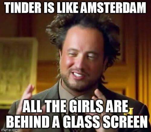 Tinder Is Amsterdam All The Girls Are, Behind A Glass Screen imgflip.com