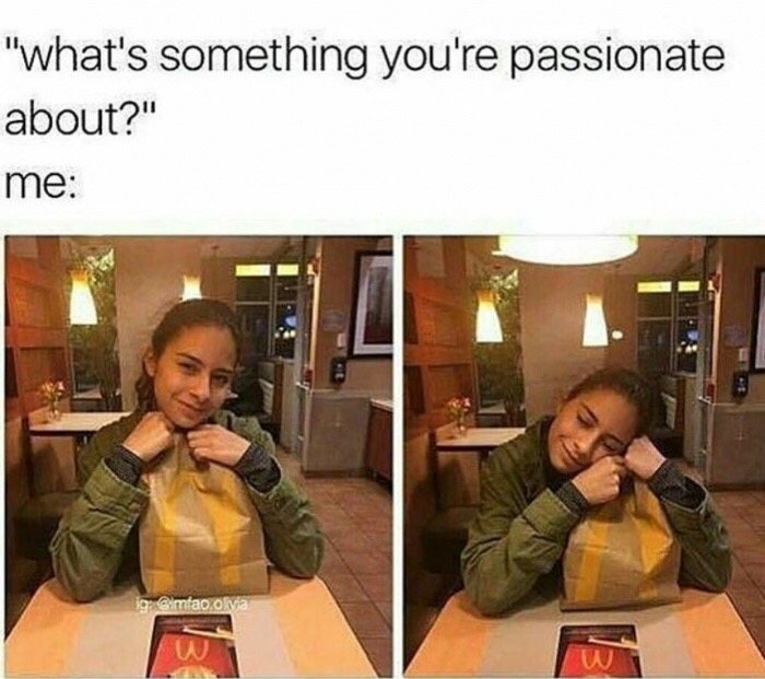 meme stream - photo caption - "what's something you're passionate about?" me ig .olivia