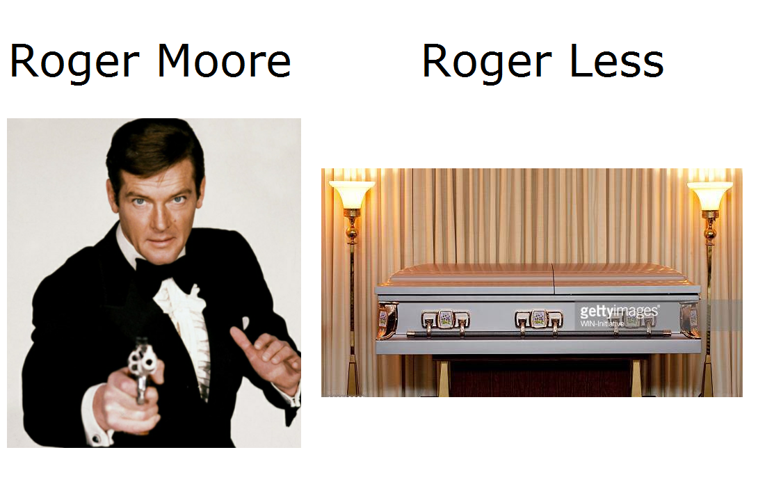 meme stream - pierce brosnan roger moore james bond - Roger Moore Roger Less Goto Gen gettyimages