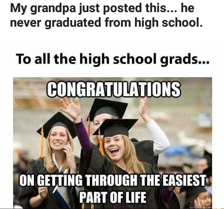 meme stream - third world success kid - My grandpa just posted this... he never graduated from high school. To all the high school grads... Congratulations On Getting Through The Easiest Part Of Life