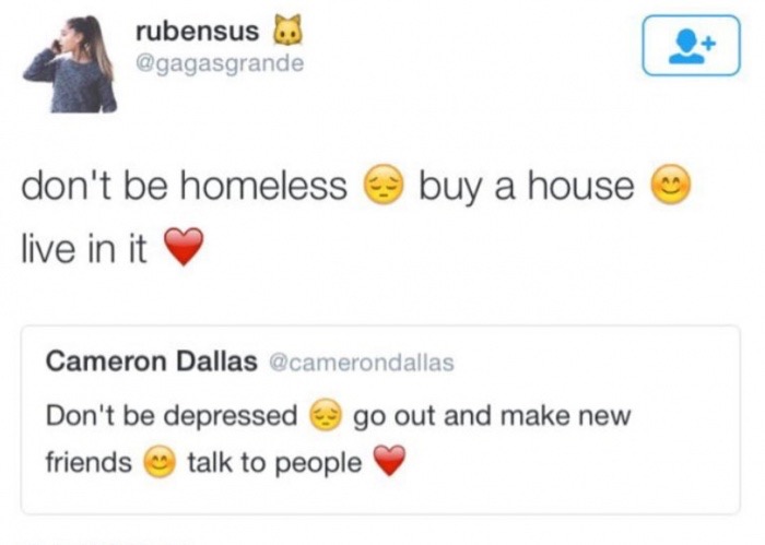 meme stream - don t be homeless buy a house live in it - rubensus don't be homeless 9 buy a house live in it Cameron Dallas Don't be depressed go out and make new friends talk to people