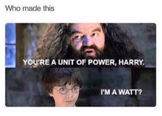 meme stream - you re a blizzard harry - Who made this You'Re A Unit Of Power, Harry I'M A Watt?