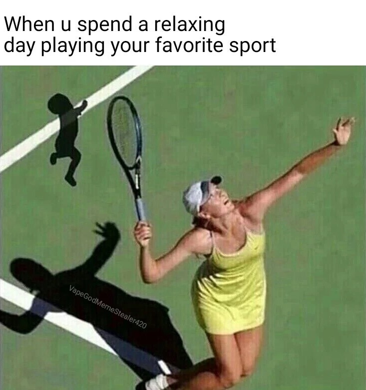 meme stream - cat tennis - When u spend a relaxing day playing your favorite sport VapeGodMemeStealer420
