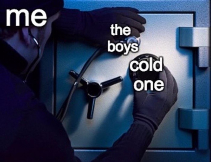 meme stream - cracking open a cold one with the boys meme - me the boys cold one