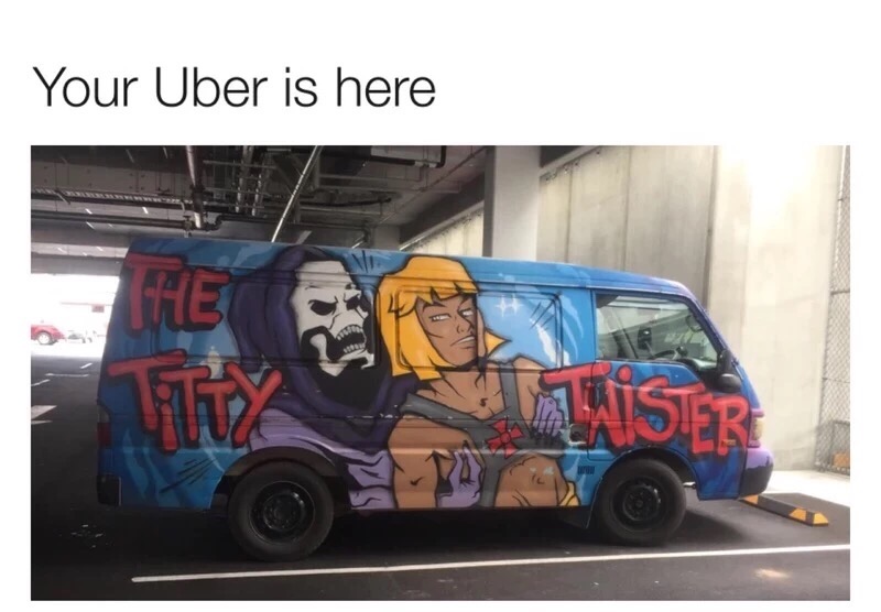 meme stream - he man van titty twister - Your Uber is here Misteri