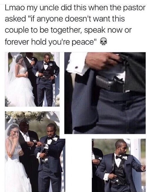 meme stream - forever hold your peace meme - Lmao my uncle did this when the pastor asked "if anyone doesn't want this couple to be together, speak now or forever hold you're peace"