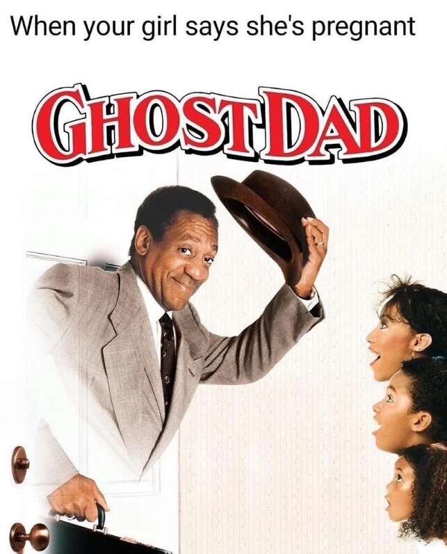 meme stream - ghost dad - When your girl says she's pregnant Ghostdad