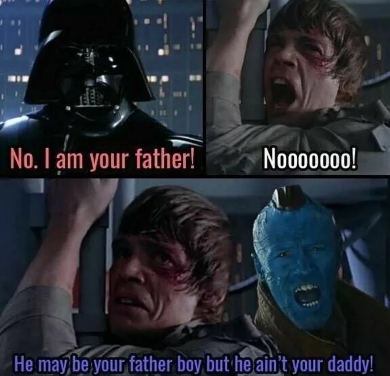 meme stream - darth vader - No. I am your father! No000000! He may be your father boy but he ain't your daddy!